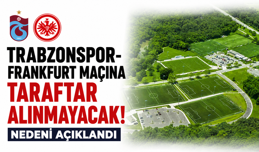 Trabzonspor-Frankfurt maçına taraftar alınmayacak! Nedeni açıklandı