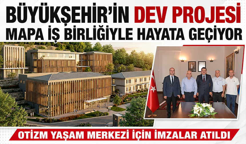 Büyükşehir'in dev projesi MAPA işbirliğiye hayata geçiyor! İmzalar atıldı