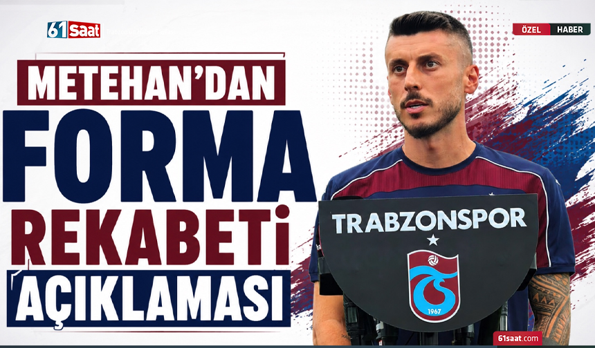 Metehan'dan forma rekabeti açıklaması