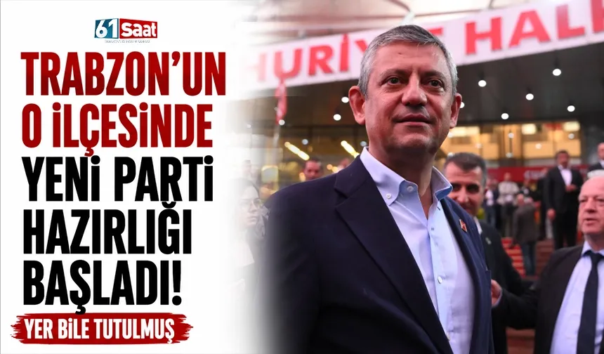 Trabzon'un o ilçesinde yeni parti hazırlığı başladı! Yer bile tutulmuş