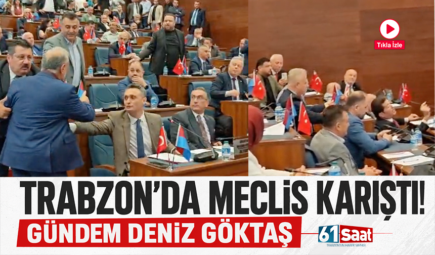Trabzon'da meclis karıştı! Gündem Deniz Göktaş