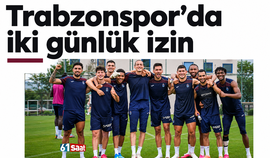 Trabzonspor’da iki günlük izin