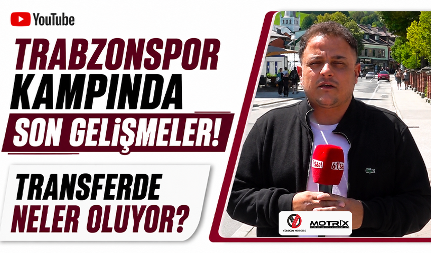 Trabzonspor kampında son gelişmeler! Transferde neler oluyor?
