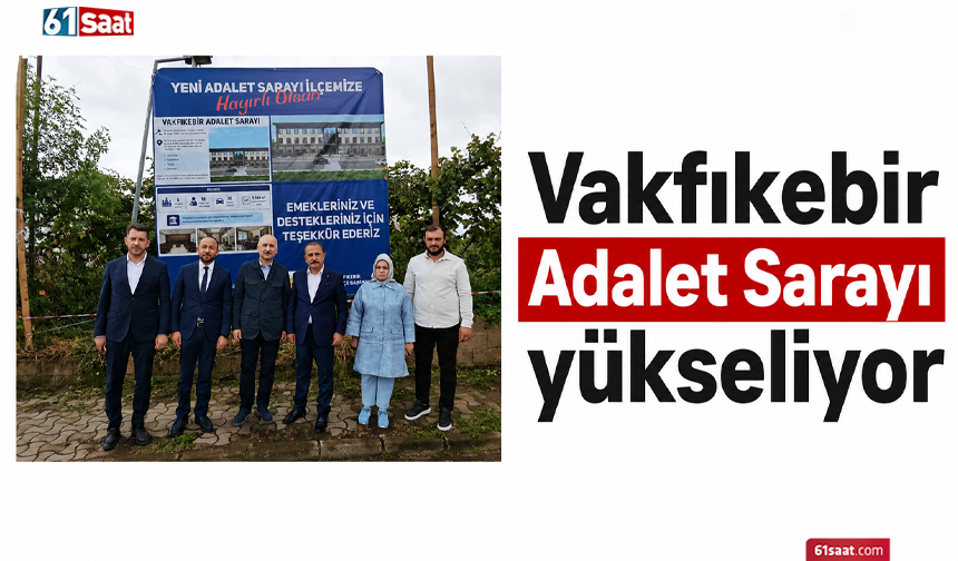 Vakfıkebir Adalet Sarayı yükseliyor