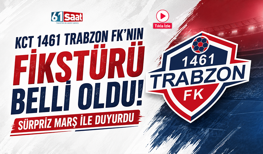 KCT 1461 Trabzon FK'nın fikstürü belli oldu! Sürpriz marş ile duyurdu