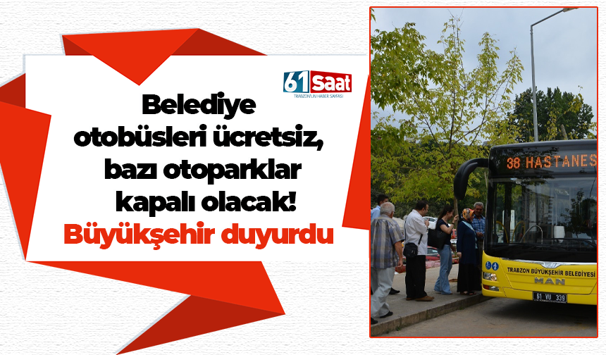 Trabzon’da bazı otobüsler ücretsiz bazı otoparklar kapalı olacak