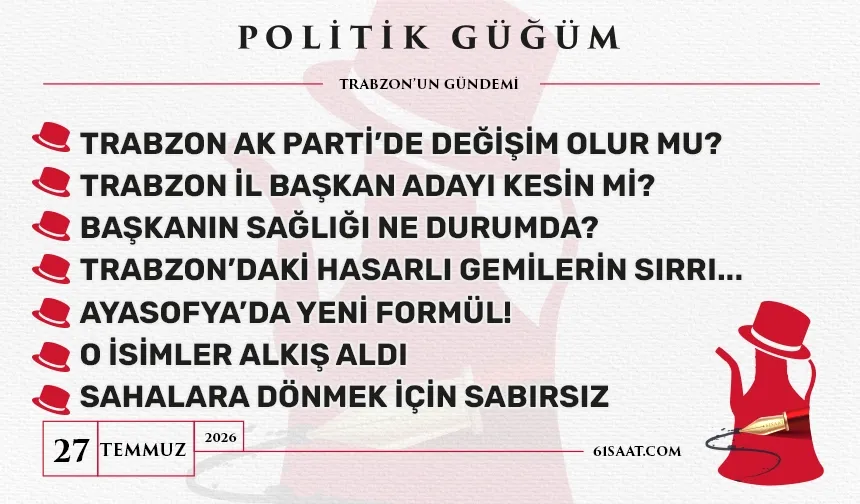 Politik Güğüm - 27 Temmuz 2026