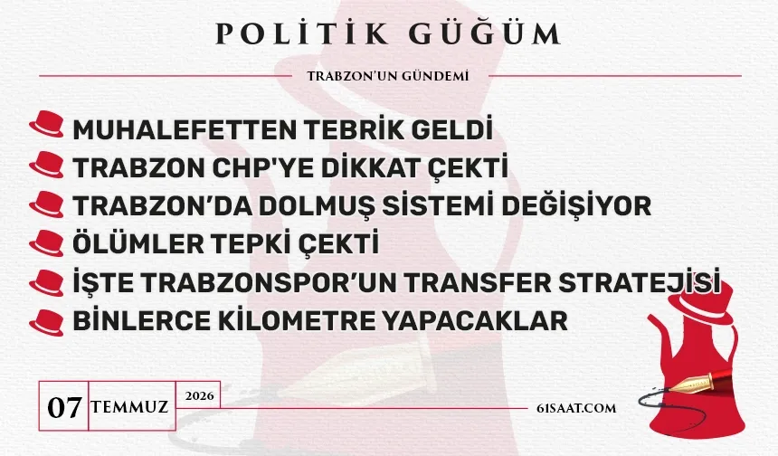 Politik Güğüm - 7 Temmuz 2026