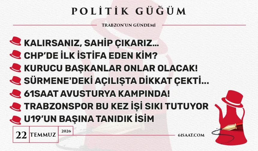 Politik Güğüm - 22 Temmuz 2026
