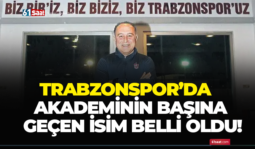 Trabzonspor'da akademinin başına geçen isim belli oldu!