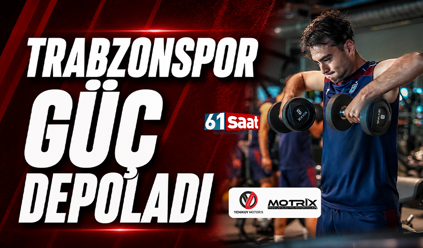 Trabzonspor güç depoladı