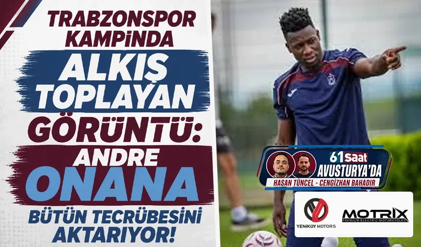 Trabzonspor Kampında Alkış Toplayan Görüntü: Andre Onana Bütün Tecrübesini Aktarıyor!