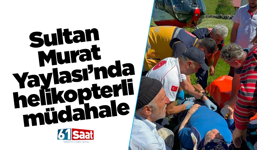 Sultan Murat Yaylası’nda helikopterli müdahale