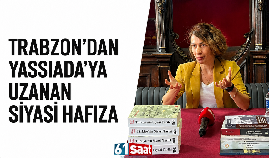 Trabzon’dan Yassıada’ya uzanan siyasi hafıza