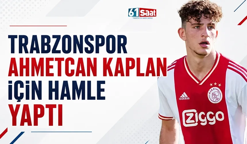 Trabzonspor Ahmetcan Kaplan için yoklama yaptı