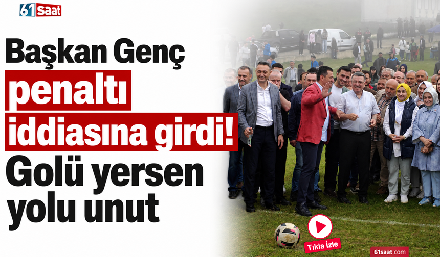 Başkan Genç penaltı iddiasına girdi! Golü yersen yolu unut