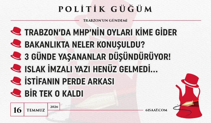 Politik Güğüm - 16 Temmuz 2026
