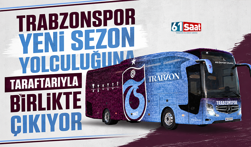 Trabzonspor yeni sezon yolculuğuna taraftarlarıyla birlikte çıkıyor