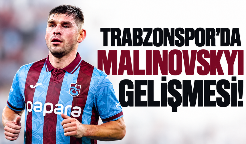 Trabzonspor'da Malinovskyi gelişmesi!