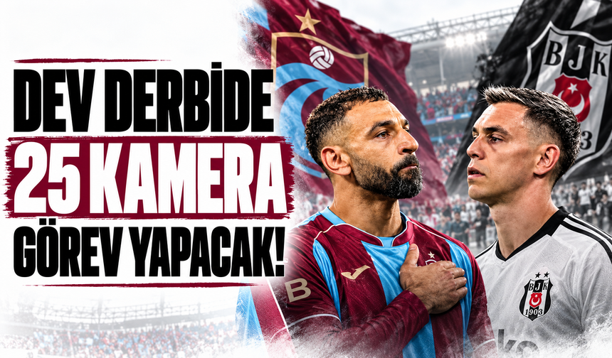 Dev derbide 25 kamera görev yapacak!