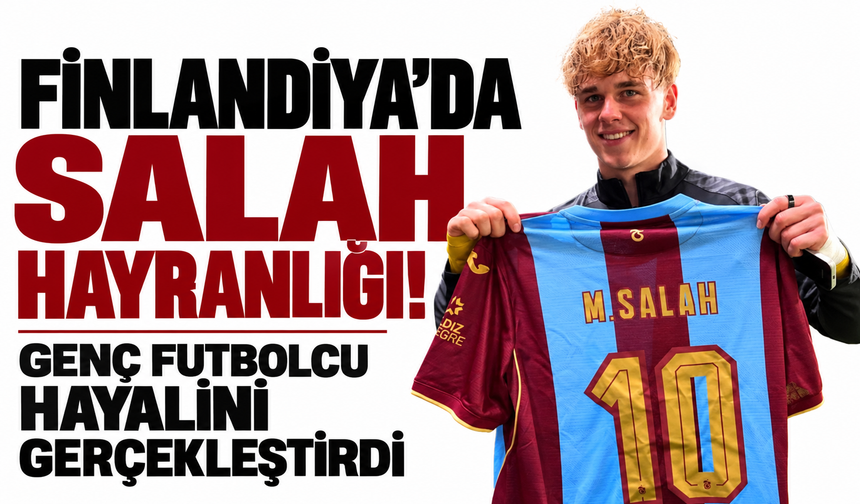Finlandiya'da Salah hayranlığı! Genç futbolcu hayalini gerçekleştirdi