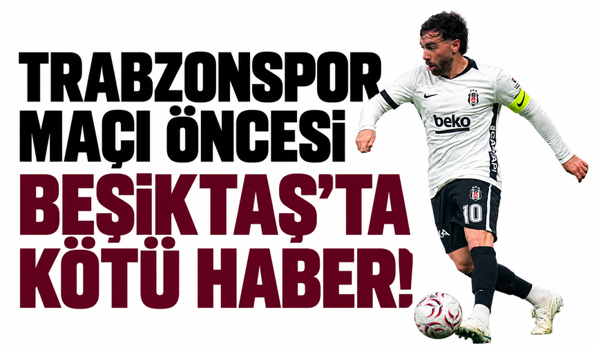 Trabzonspor maçı öncesi Beşiktaş'a kötü haber!