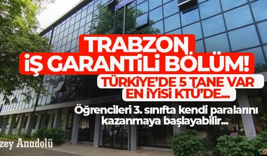 Trabzon'da iş garantili bölüm... 3. sınıfta öğrenciler iş bulmaya başlıyor...